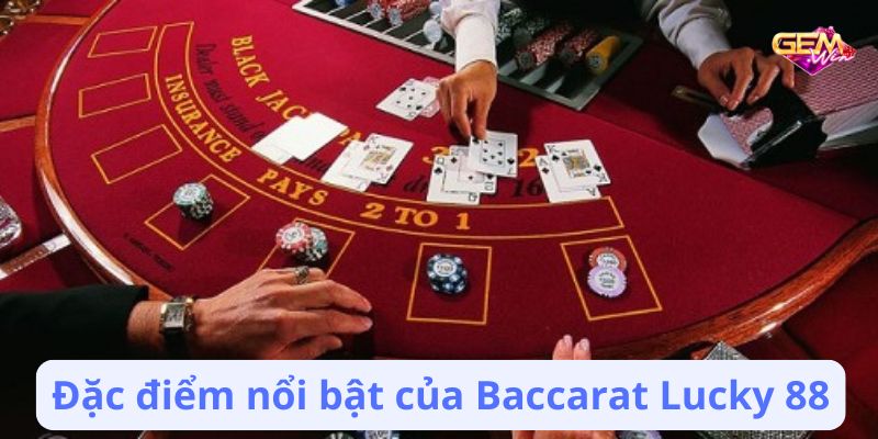 baccarat lucky 88 2 Đặc điểm nổi bật của Baccarat Lucky 88