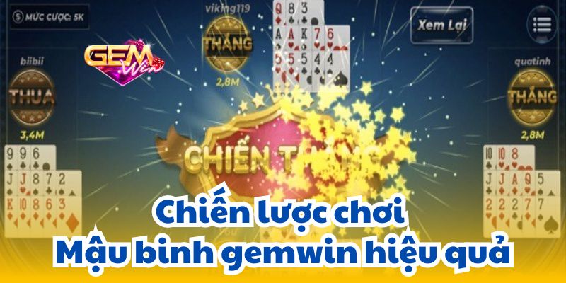 mau binh gemwin 2 Chiến lược chơi Mậu binh gemwin hiệu quả